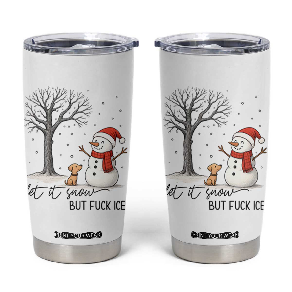 Let It Snow But Fuck Ice Tumbler Cup Funny Snowman Christmas Winter TS10 White Print Your Wear