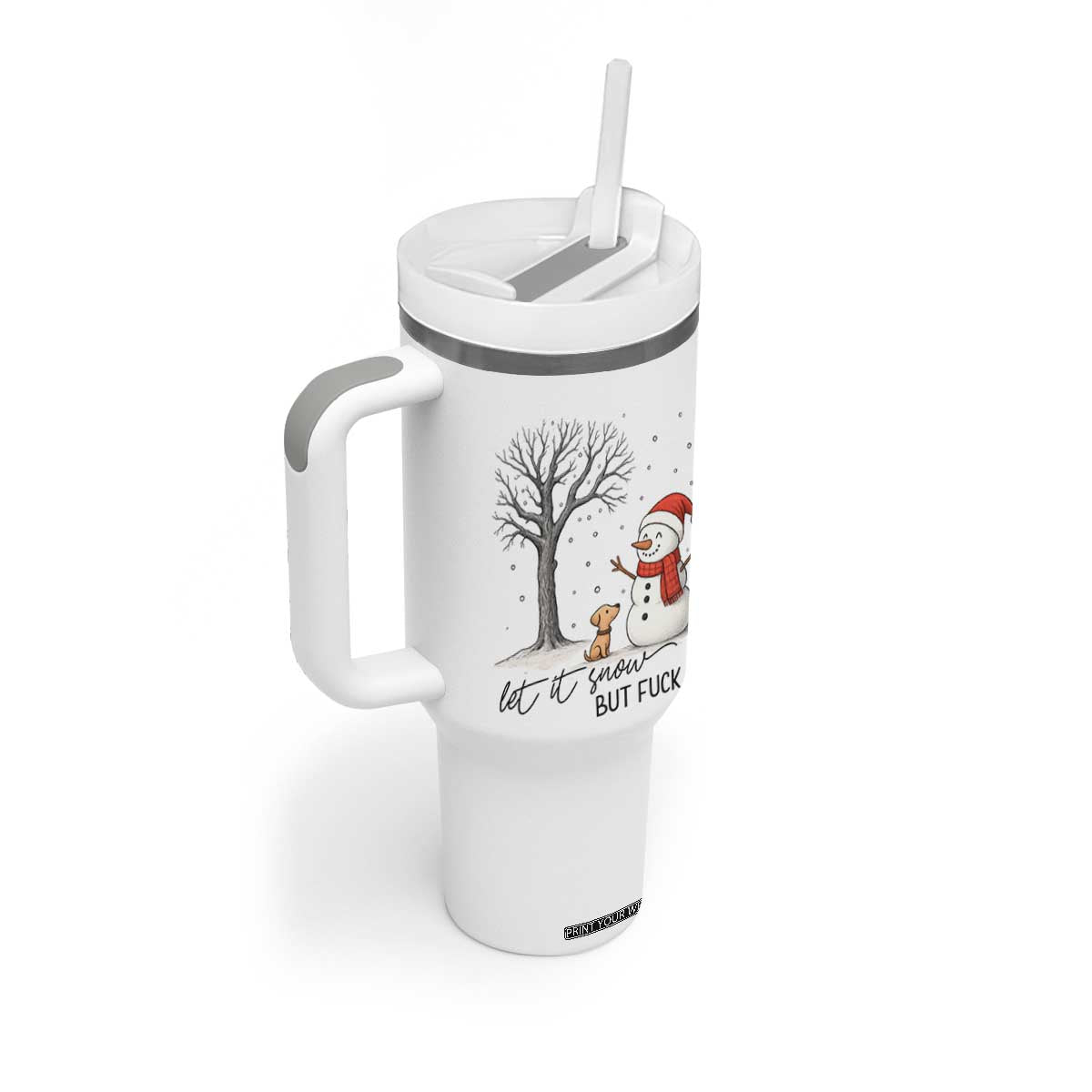 Let It Snow But Fuck Ice Tumbler With Handle Funny Snowman Christmas Winter TS10 Print Your Wear