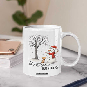 Let It Snow But Fuck Ice Coffee Mug Funny Snowman Christmas Winter TS10 Print Your Wear