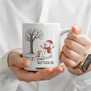 Let It Snow But Fuck Ice Coffee Mug Funny Snowman Christmas Winter TS10 Print Your Wear