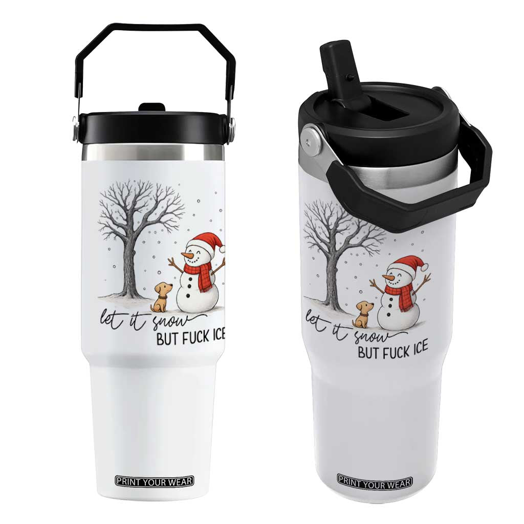 Let It Snow But Fuck Ice Flip Straw Tumbler Funny Snowman Christmas Winter TS10 One Size: 30 oz White Print Your Wear