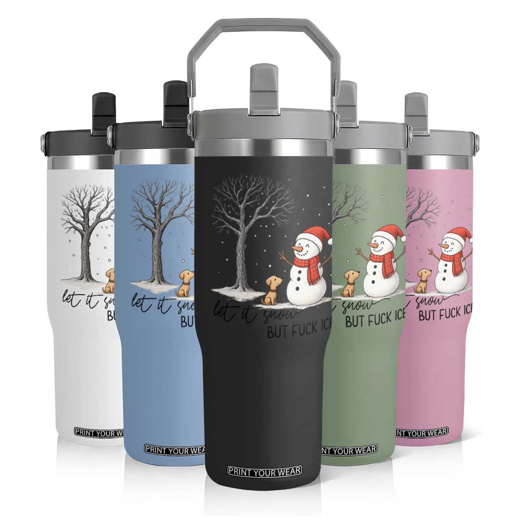 Let It Snow But Fuck Ice Flip Straw Tumbler Funny Snowman Christmas Winter TS10 Print Your Wear