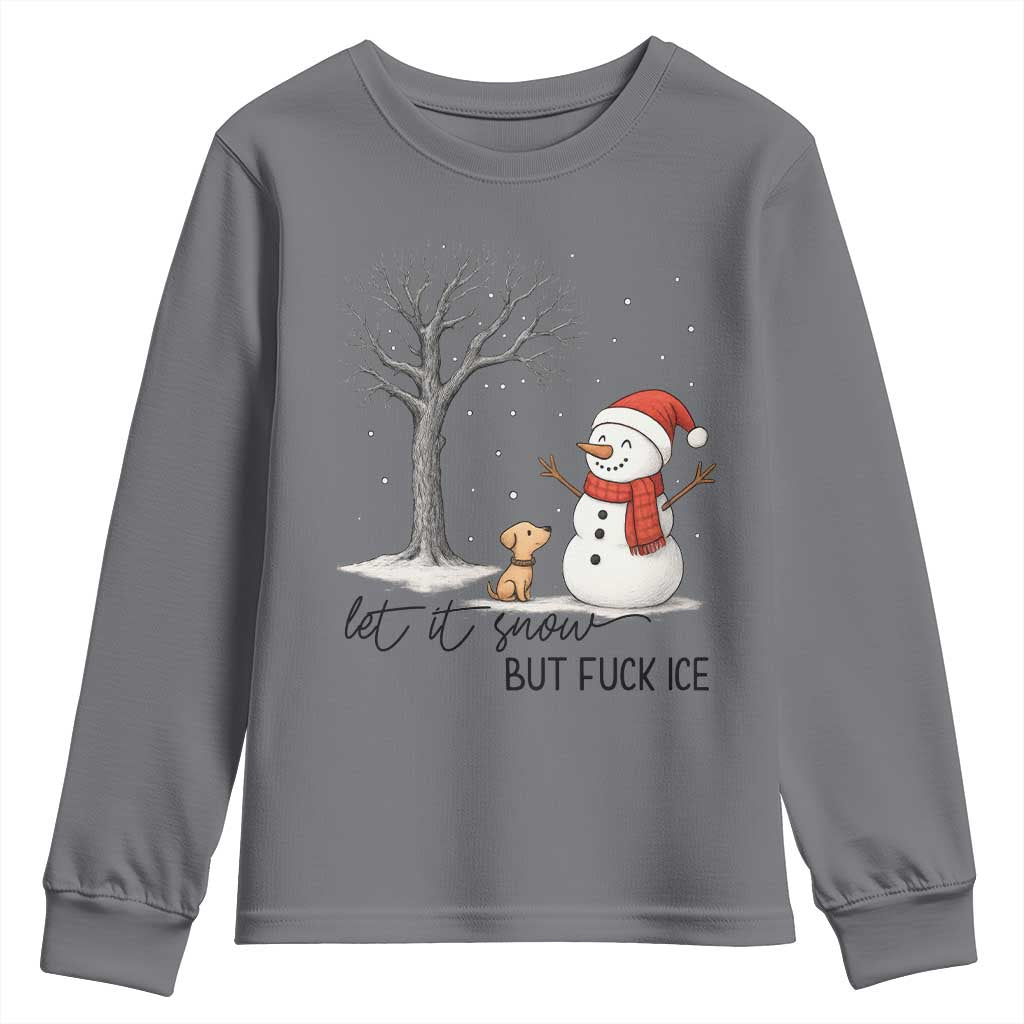 Let It Snow But Fuck Ice Youth Sweatshirt Funny Snowman Christmas Winter TS10 Charcoal Print Your Wear