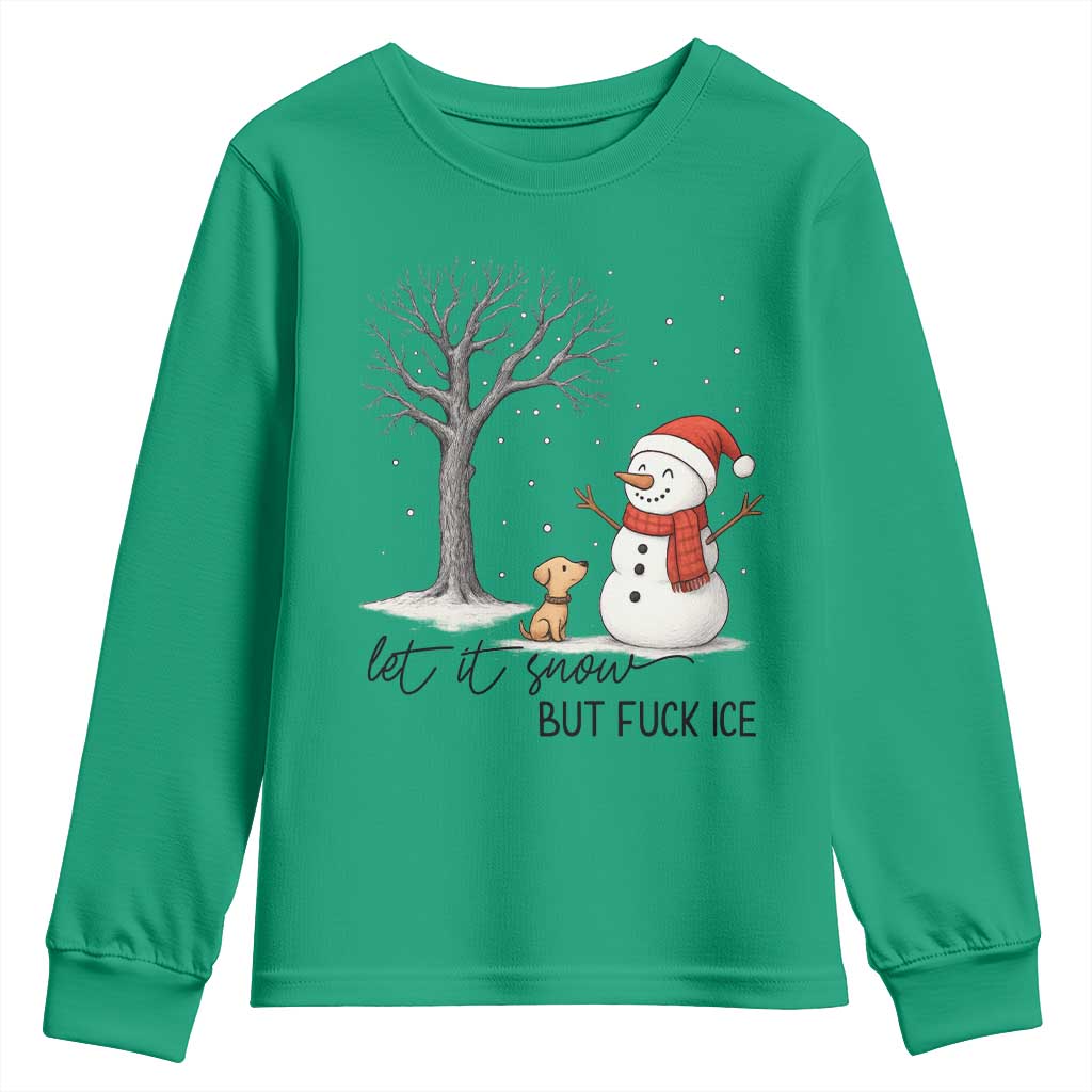 Let It Snow But Fuck Ice Youth Sweatshirt Funny Snowman Christmas Winter TS10 Irish Green Print Your Wear