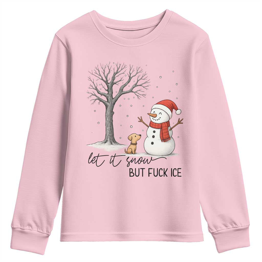 Let It Snow But Fuck Ice Youth Sweatshirt Funny Snowman Christmas Winter TS10 Light Pink Print Your Wear