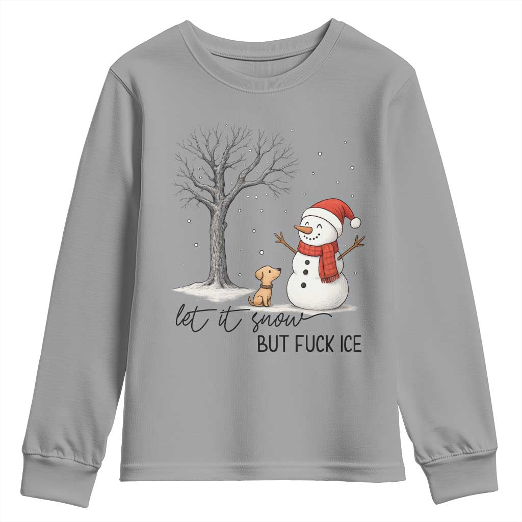 Let It Snow But Fuck Ice Youth Sweatshirt Funny Snowman Christmas Winter TS10 Sport Gray Print Your Wear