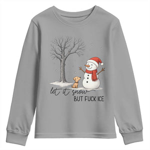 Let It Snow But Fuck Ice Youth Sweatshirt Funny Snowman Christmas Winter TS10 Sport Gray Print Your Wear