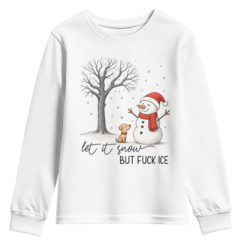 Let It Snow But Fuck Ice Youth Sweatshirt Funny Snowman Christmas Winter TS10 White Print Your Wear