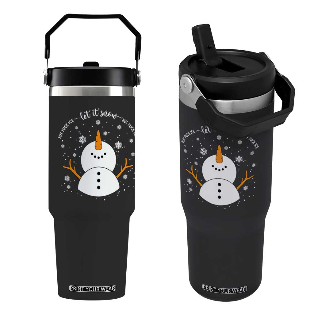 Anti ICE Christmas Flip Straw Tumbler Let It Snow But Fuck Ice Cute Snowman Winter TS10 One Size: 30 oz Black Print Your Wear