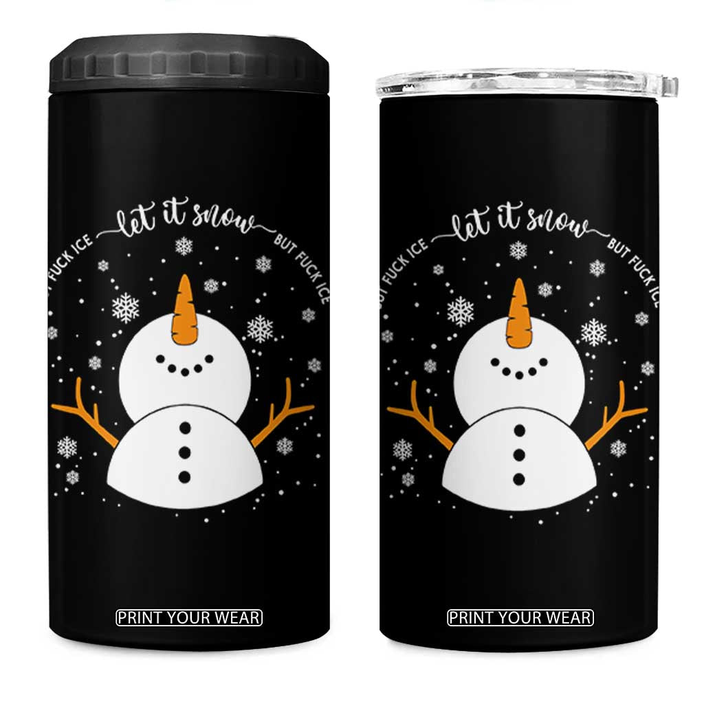 Anti ICE Christmas 4 in 1 Can Cooler Tumbler Let It Snow But Fuck Ice Cute Snowman Winter TS10 One Size: 16 oz Black Print Your Wear
