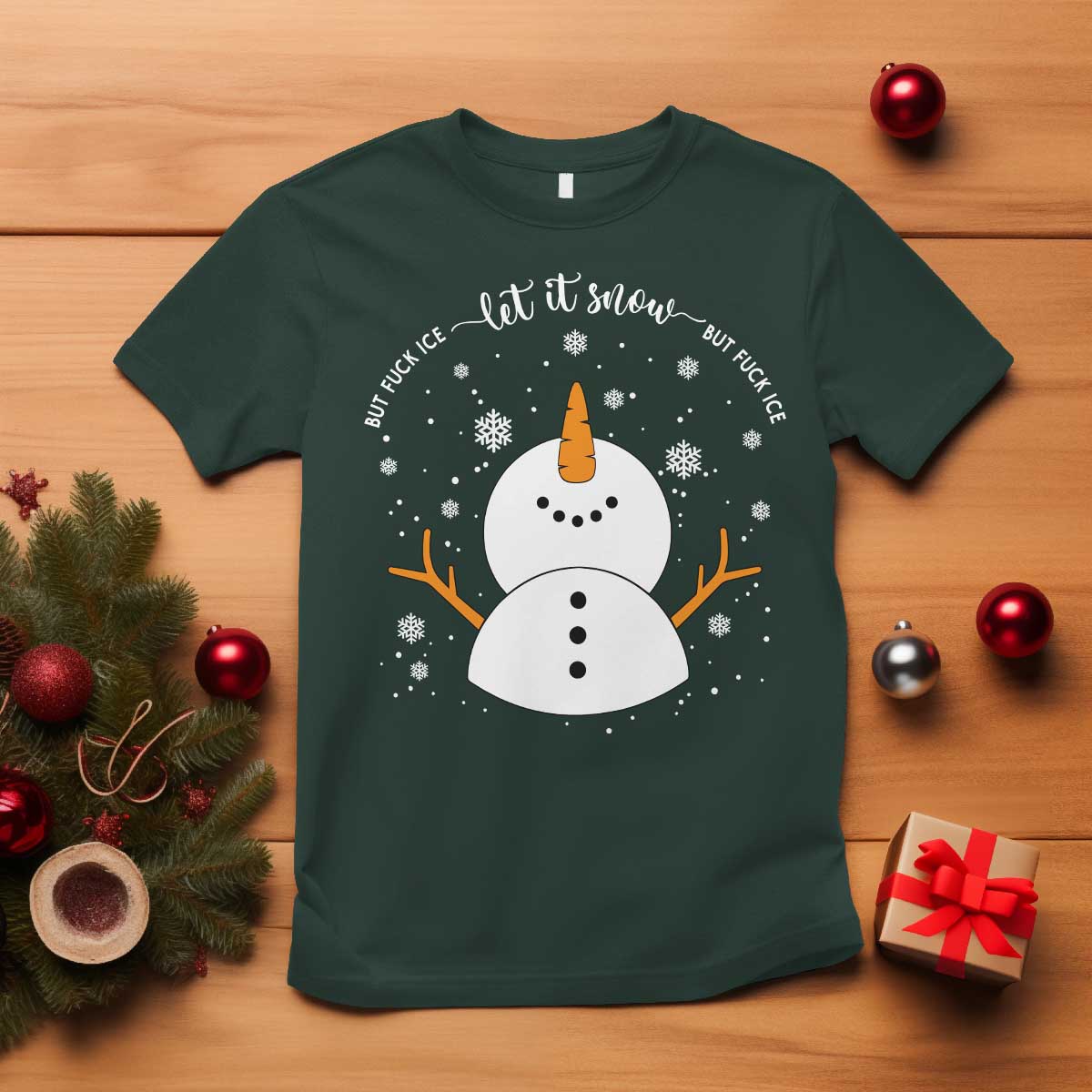 Anti ICE Christmas T Shirt Let It Snow But Fuck Ice Cute Snowman Winter TS10 Dark Forest Green Print Your Wear