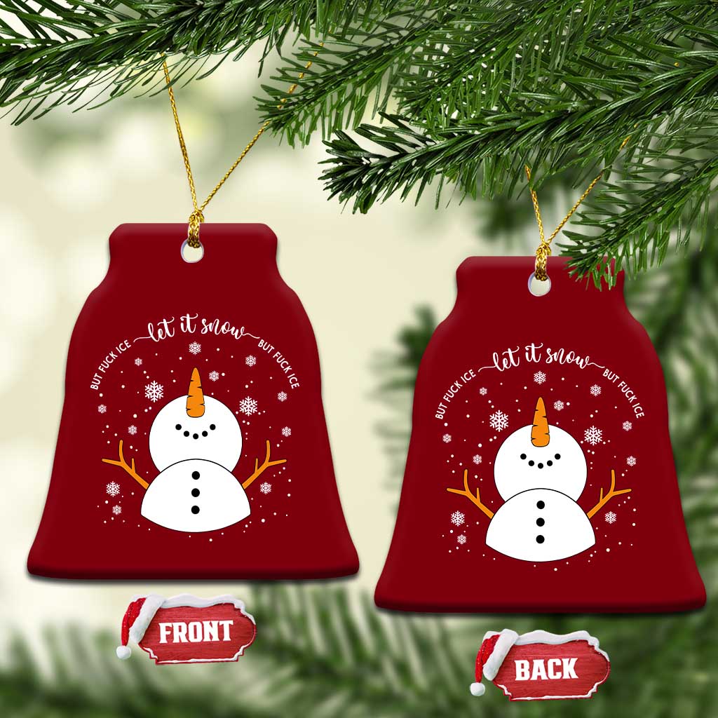 Anti ICE Christmas Ceramic Ornament Let It Snow But Fuck Ice Cute Snowman Winter TS10 Print Your Wear