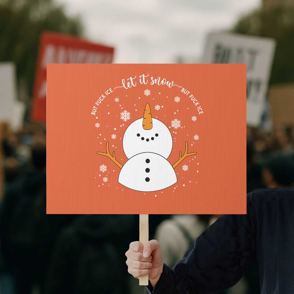 Anti ICE Christmas Protest Sign Let It Snow But Fuck Ice Cute Snowman Winter TS10 Horizontal 18
