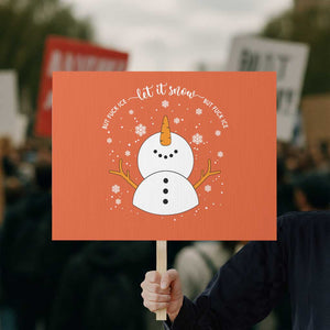 Anti ICE Christmas Protest Sign Let It Snow But Fuck Ice Cute Snowman Winter TS10 Horizontal 18" × 24" Orange Print Your Wear