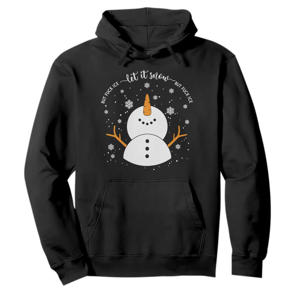 Anti ICE Christmas Hoodie Let It Snow But Fuck Ice Cute Snowman Winter TS10 Black Print Your Wear