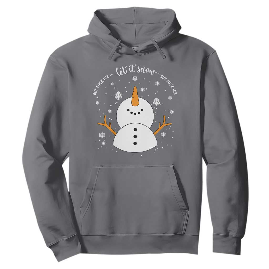 Anti ICE Christmas Hoodie Let It Snow But Fuck Ice Cute Snowman Winter TS10 Charcoal Print Your Wear