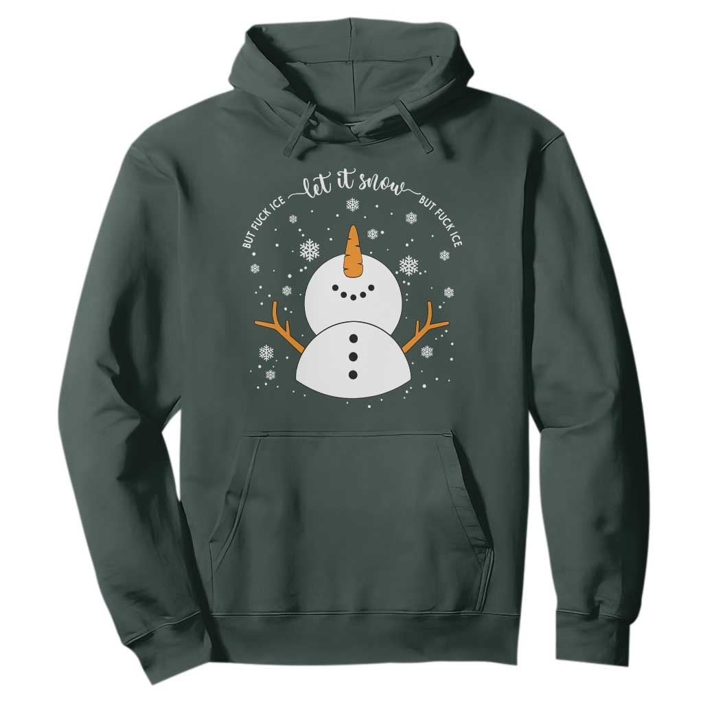 Anti ICE Christmas Hoodie Let It Snow But Fuck Ice Cute Snowman Winter TS10 Dark Forest Green Print Your Wear