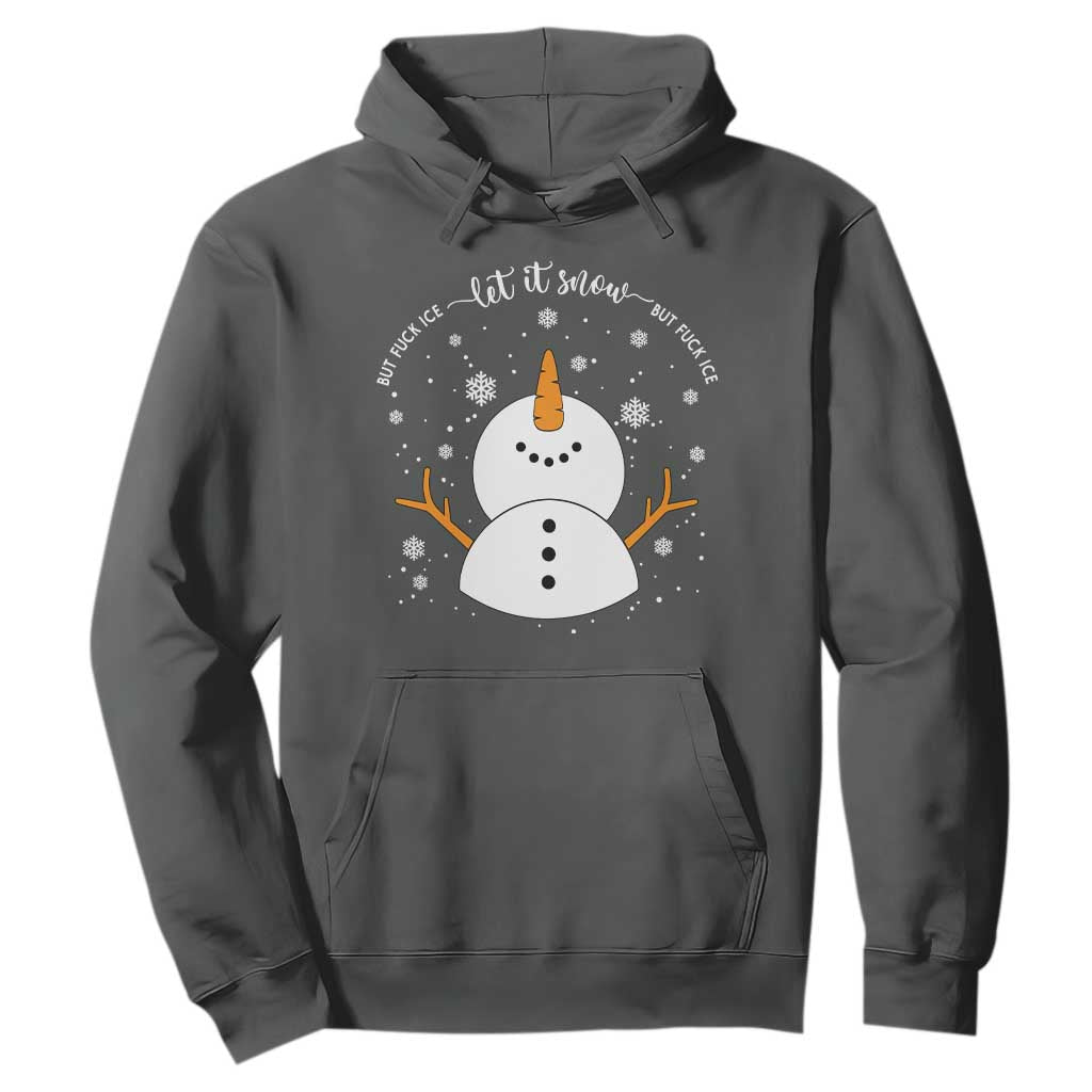 Anti ICE Christmas Hoodie Let It Snow But Fuck Ice Cute Snowman Winter TS10 Dark Heather Print Your Wear