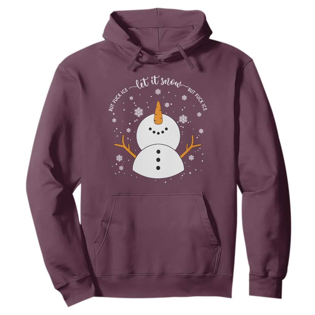 Anti ICE Christmas Hoodie Let It Snow But Fuck Ice Cute Snowman Winter TS10 Maroon Print Your Wear