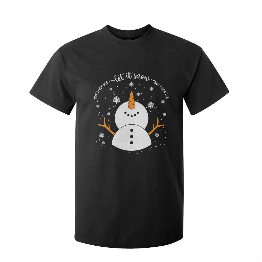 Anti ICE Christmas T Shirt For Kid Let It Snow But Fuck Ice Cute Snowman Winter TS10 Black Print Your Wear