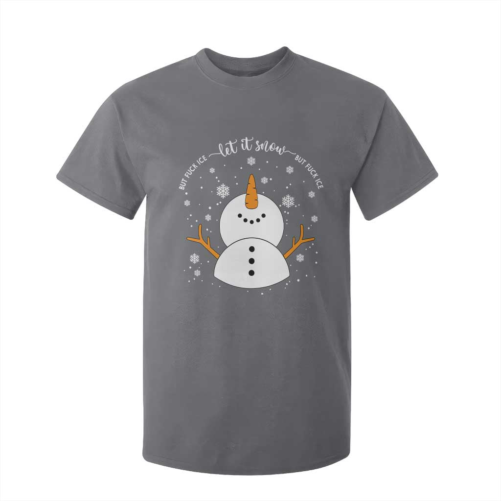 Anti ICE Christmas T Shirt For Kid Let It Snow But Fuck Ice Cute Snowman Winter TS10 Charcoal Print Your Wear