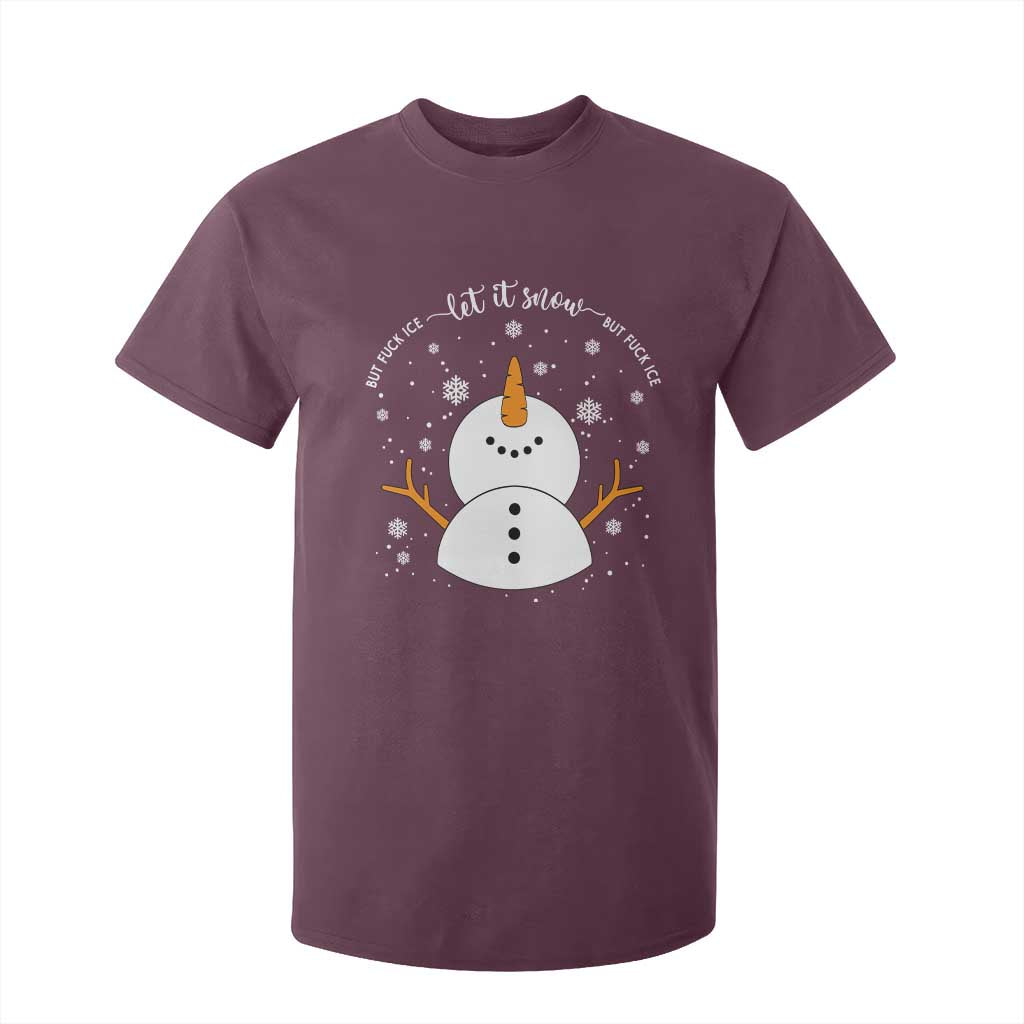 Anti ICE Christmas T Shirt For Kid Let It Snow But Fuck Ice Cute Snowman Winter TS10 Maroon Print Your Wear