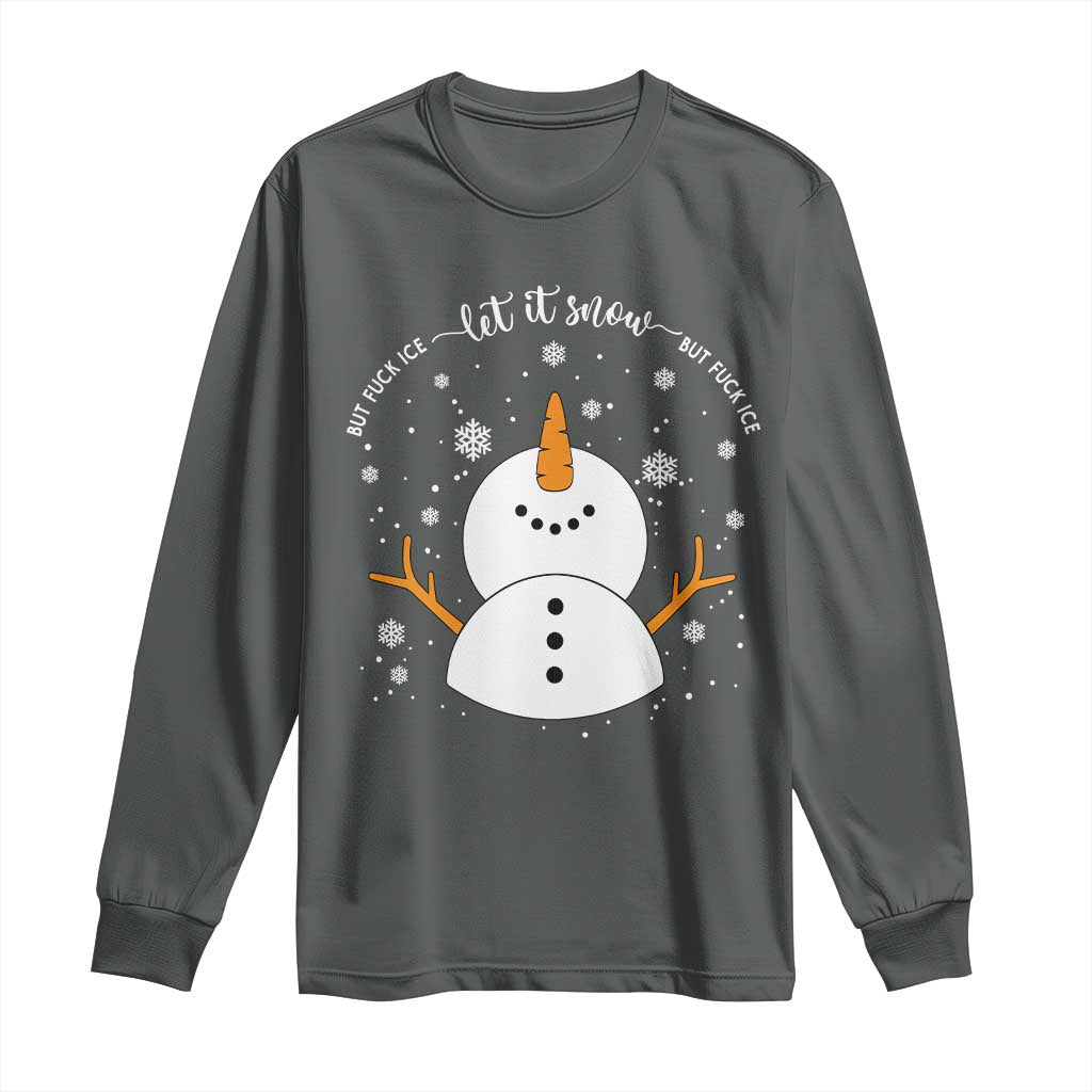 Anti ICE Christmas Long Sleeve Shirt Let It Snow But Fuck Ice Cute Snowman Winter TS10 Dark Heather Print Your Wear