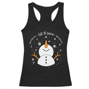 Anti ICE Christmas Racerback Tank Top Let It Snow But Fuck Ice Cute Snowman Winter TS10 Black Print Your Wear