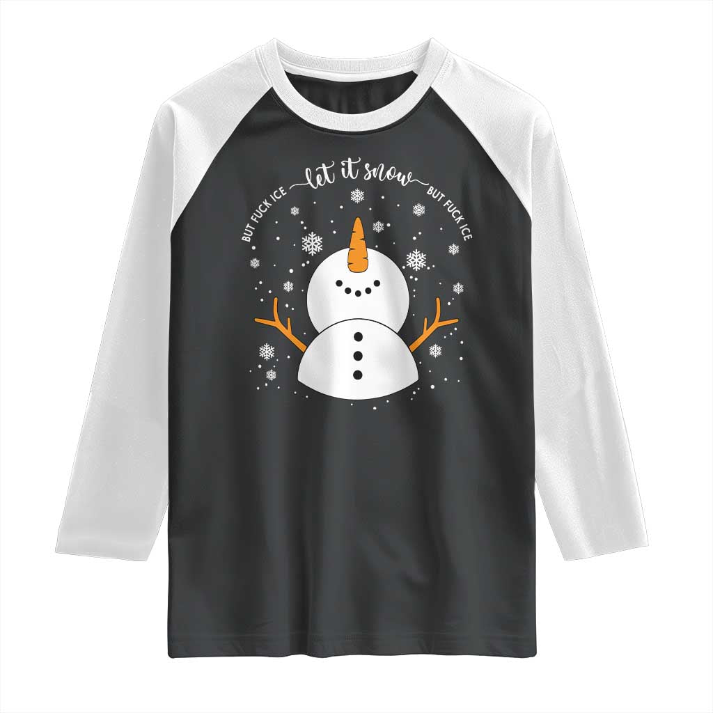 Anti ICE Christmas Raglan Shirt Let It Snow But Fuck Ice Cute Snowman Winter TS10 Black White Print Your Wear