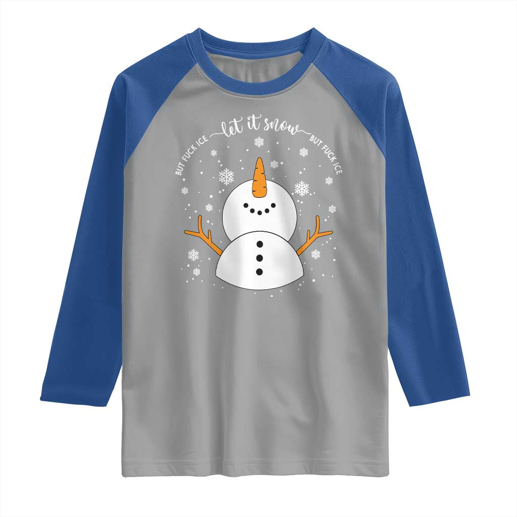 Anti ICE Christmas Raglan Shirt Let It Snow But Fuck Ice Cute Snowman Winter TS10 Sport Gray Royal Print Your Wear
