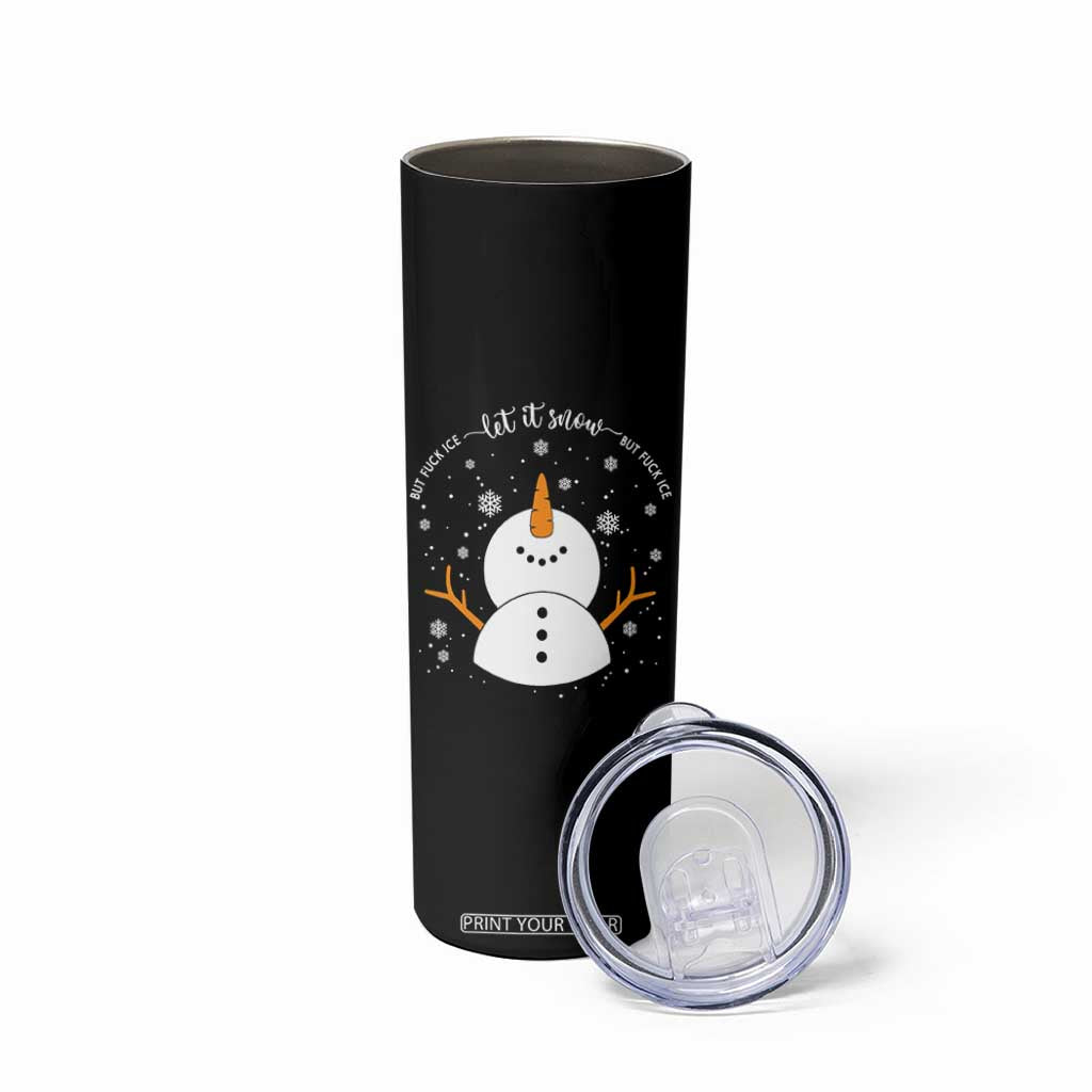 Anti ICE Christmas Skinny Tumbler Let It Snow But Fuck Ice Cute Snowman Winter TS10 Print Your Wear