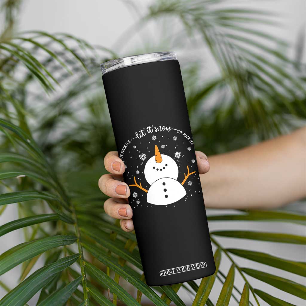 Anti ICE Christmas Skinny Tumbler Let It Snow But Fuck Ice Cute Snowman Winter TS10 Print Your Wear