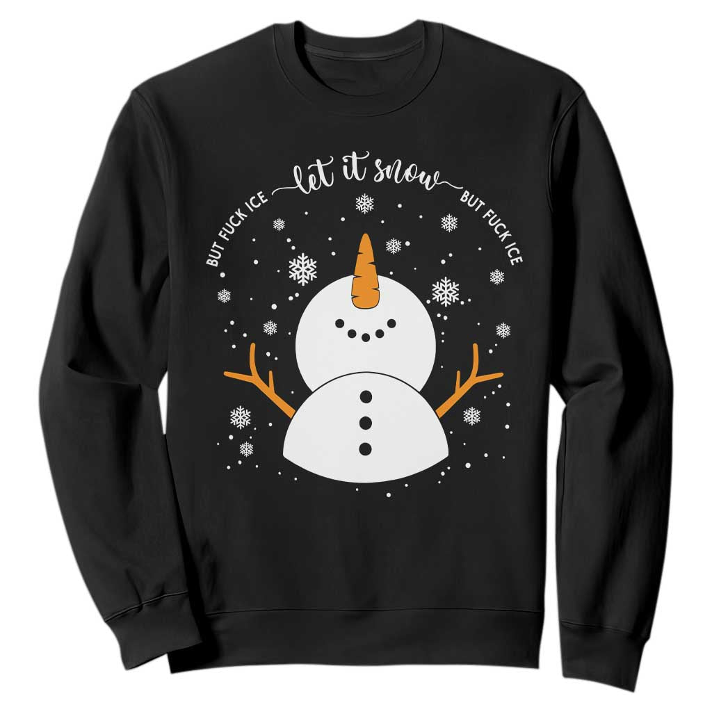 Anti ICE Christmas Sweatshirt Let It Snow But Fuck Ice Cute Snowman Winter TS10 Black Print Your Wear
