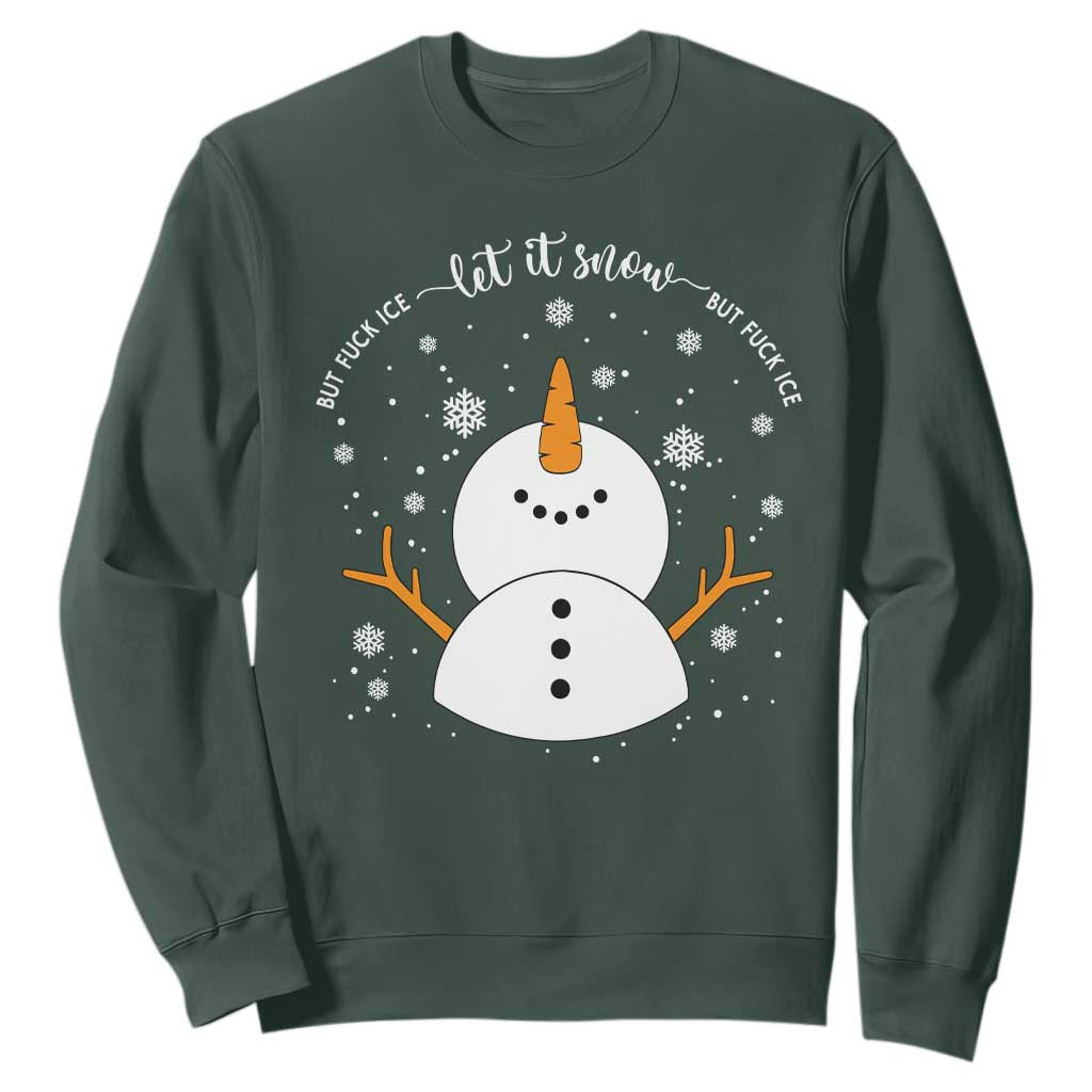 Anti ICE Christmas Sweatshirt Let It Snow But Fuck Ice Cute Snowman Winter TS10 Dark Forest Green Print Your Wear