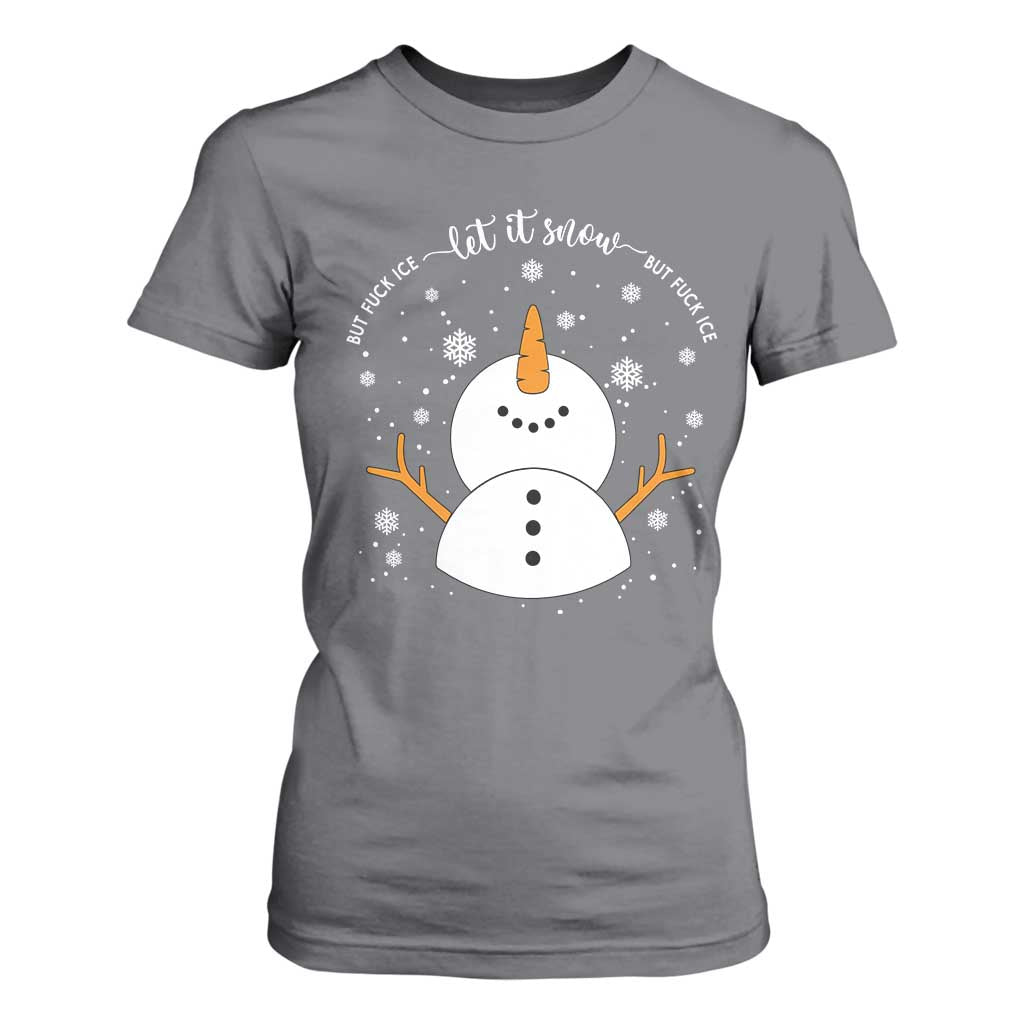 Anti ICE Christmas T Shirt For Women Let It Snow But Fuck Ice Cute Snowman Winter TS10 Charcoal Print Your Wear