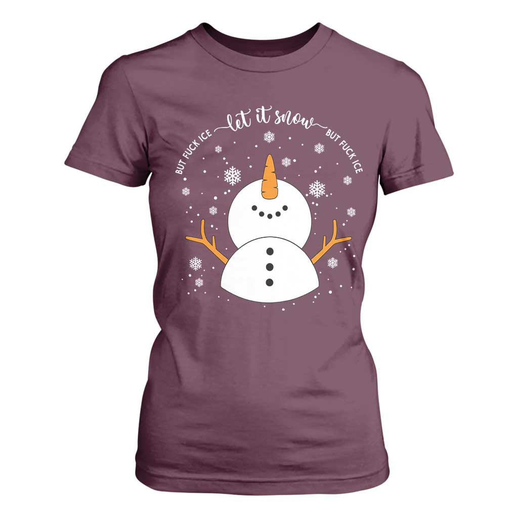 Anti ICE Christmas T Shirt For Women Let It Snow But Fuck Ice Cute Snowman Winter TS10 Maroon Print Your Wear