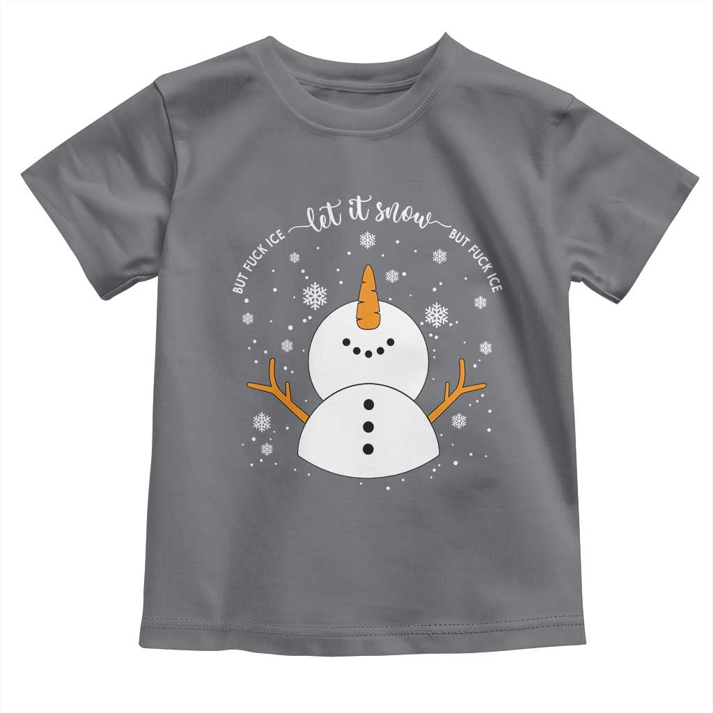Anti ICE Christmas Toddler T Shirt Let It Snow But Fuck Ice Cute Snowman Winter TS10 Charcoal Print Your Wear