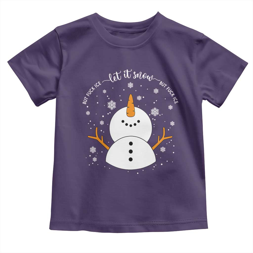 Anti ICE Christmas Toddler T Shirt Let It Snow But Fuck Ice Cute Snowman Winter TS10 Purple Print Your Wear