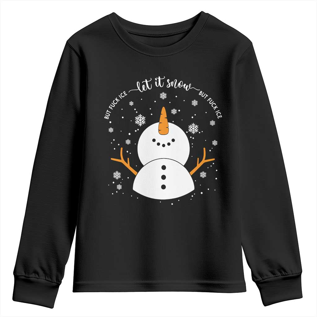 Anti ICE Christmas Youth Sweatshirt Let It Snow But Fuck Ice Cute Snowman Winter TS10 Black Print Your Wear
