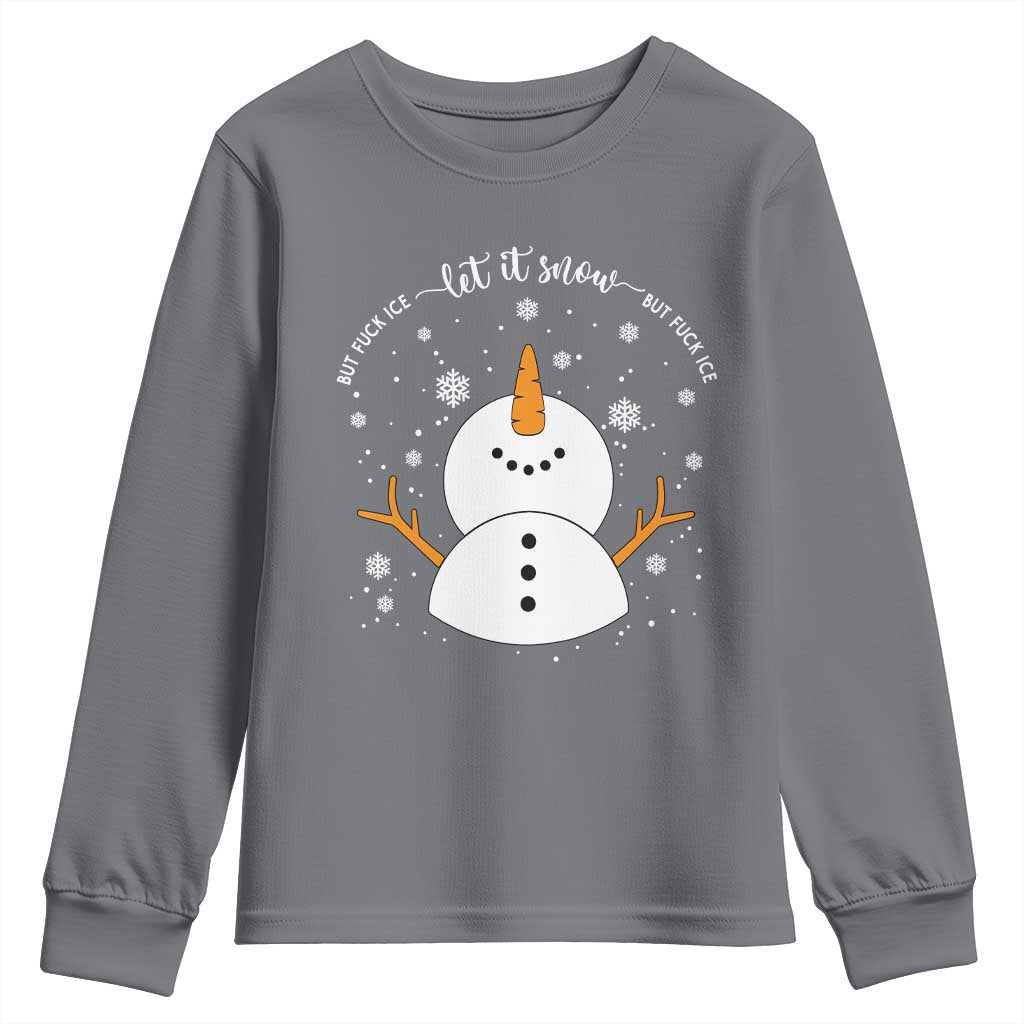 Anti ICE Christmas Youth Sweatshirt Let It Snow But Fuck Ice Cute Snowman Winter TS10 Charcoal Print Your Wear
