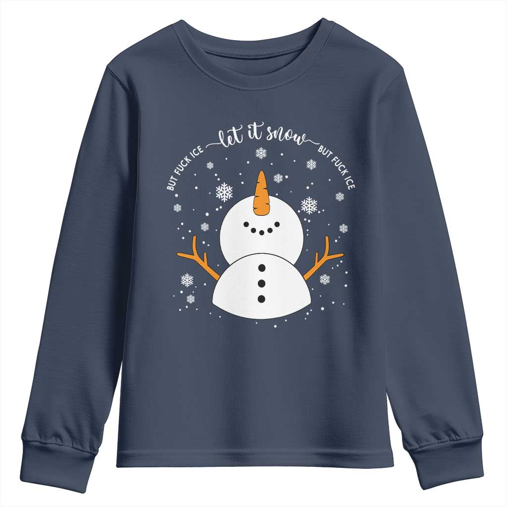 Anti ICE Christmas Youth Sweatshirt Let It Snow But Fuck Ice Cute Snowman Winter TS10 Navy Print Your Wear