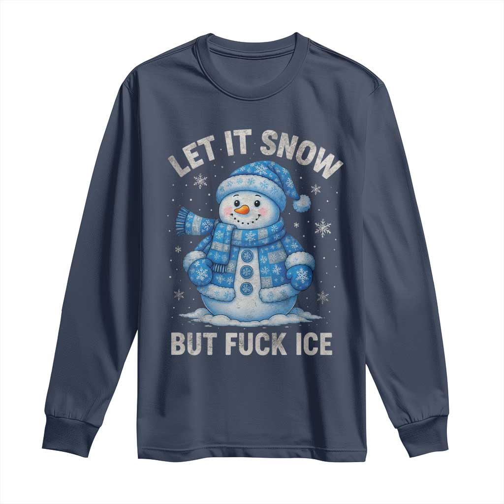 Anti ICE Christmas Long Sleeve Shirt Retro Blue Snowman Let It Snow But Fuck Ice TS10 Navy Print Your Wear