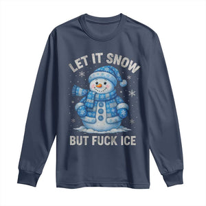 Anti ICE Christmas Long Sleeve Shirt Retro Blue Snowman Let It Snow But Fuck Ice TS10 Navy Print Your Wear