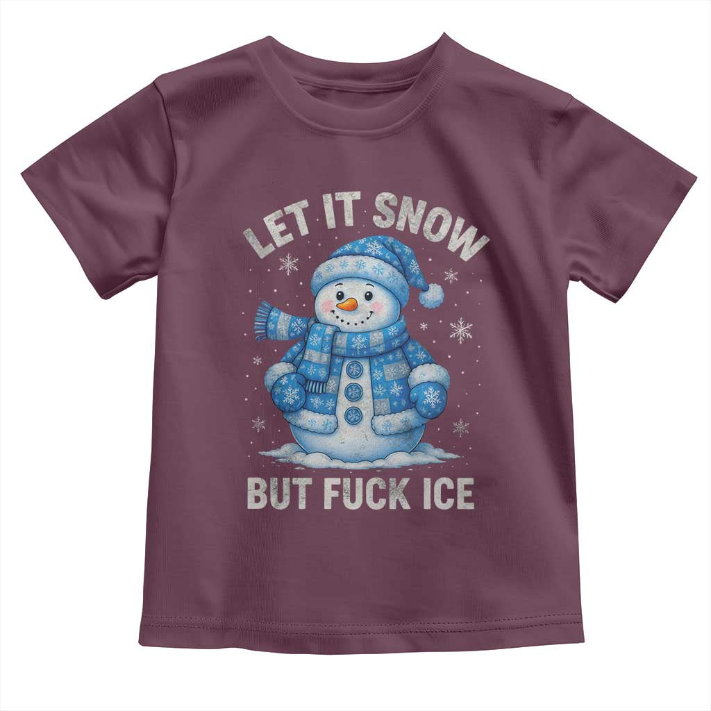 Anti ICE Christmas Toddler T Shirt Retro Blue Snowman Let It Snow But Fuck Ice TS10 Maroon Print Your Wear