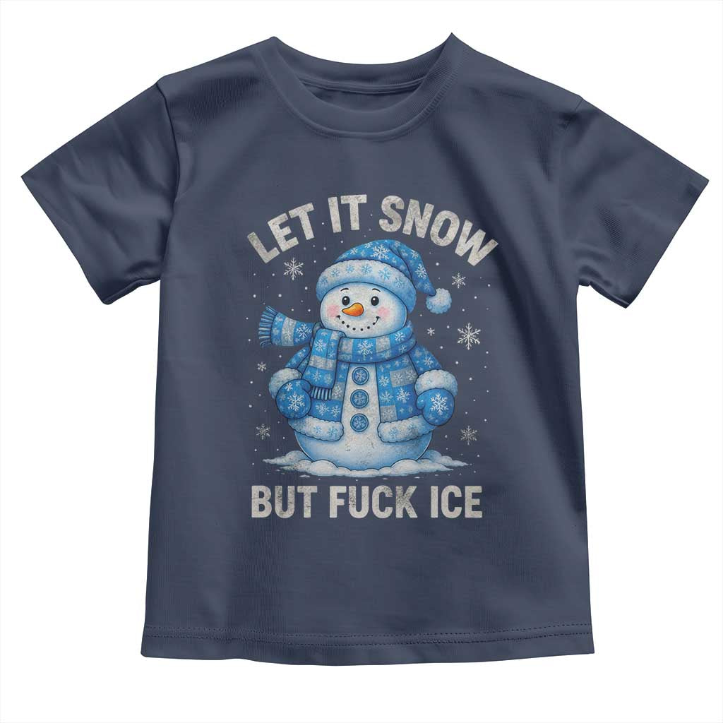 Anti ICE Christmas Toddler T Shirt Retro Blue Snowman Let It Snow But Fuck Ice TS10 Navy Print Your Wear