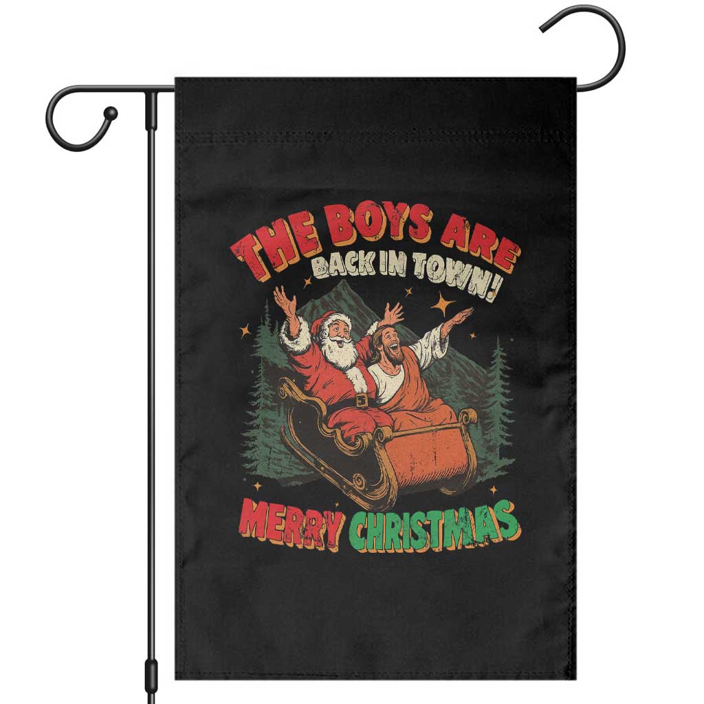The Boys Are Back in Town Christmas Garden Flag Funny Santa Jesus TS10 Black Print Your Wear