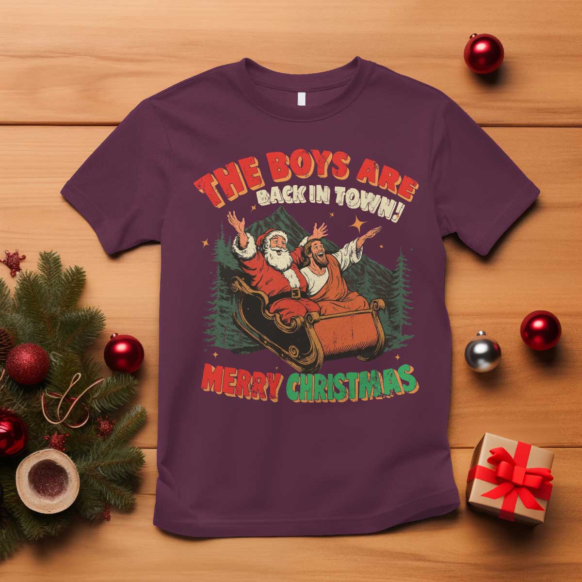 The Boys Are Back in Town Christmas T Shirt Funny Santa Jesus TS10 Maroon Print Your Wear