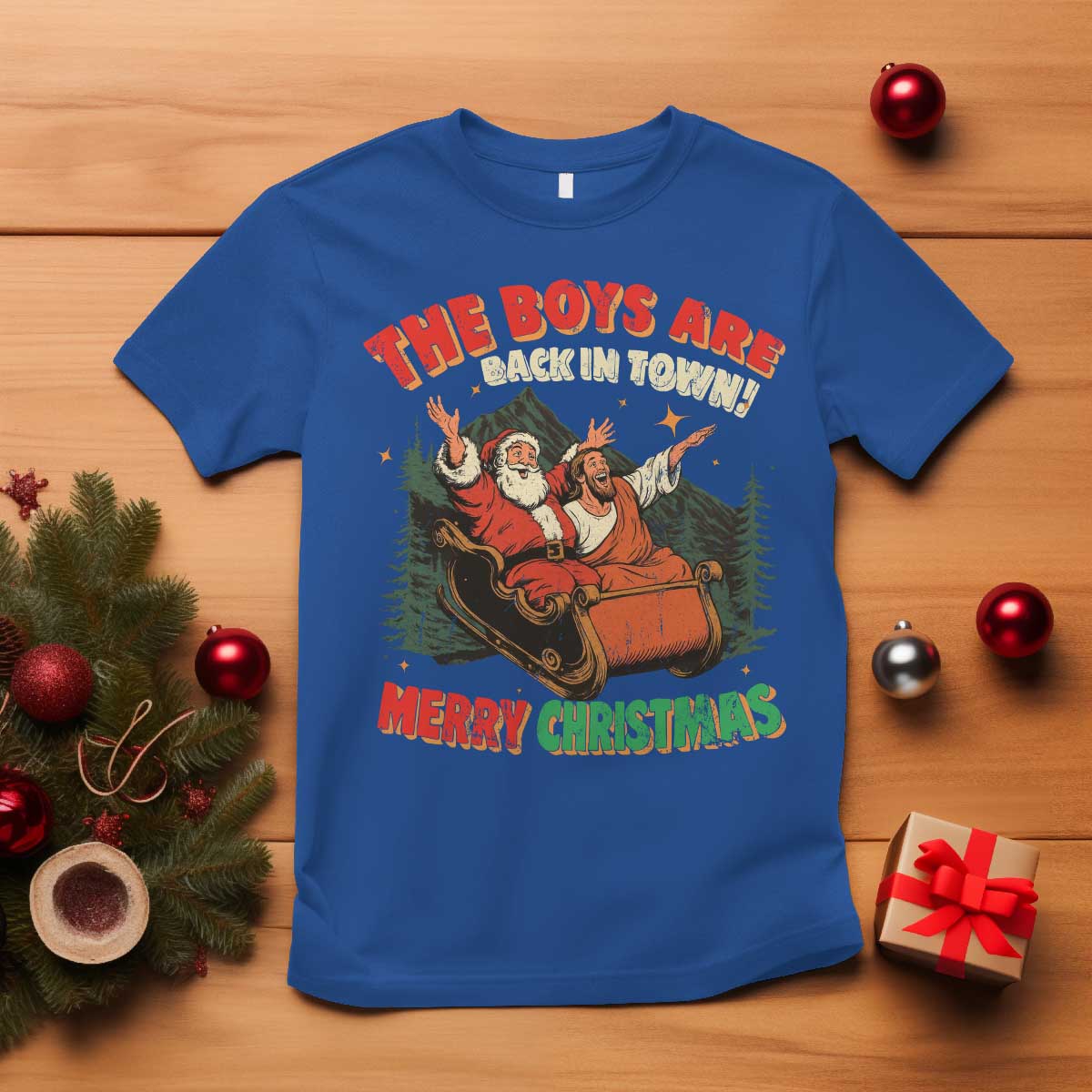 The Boys Are Back in Town Christmas T Shirt Funny Santa Jesus TS10 Royal Blue Print Your Wear