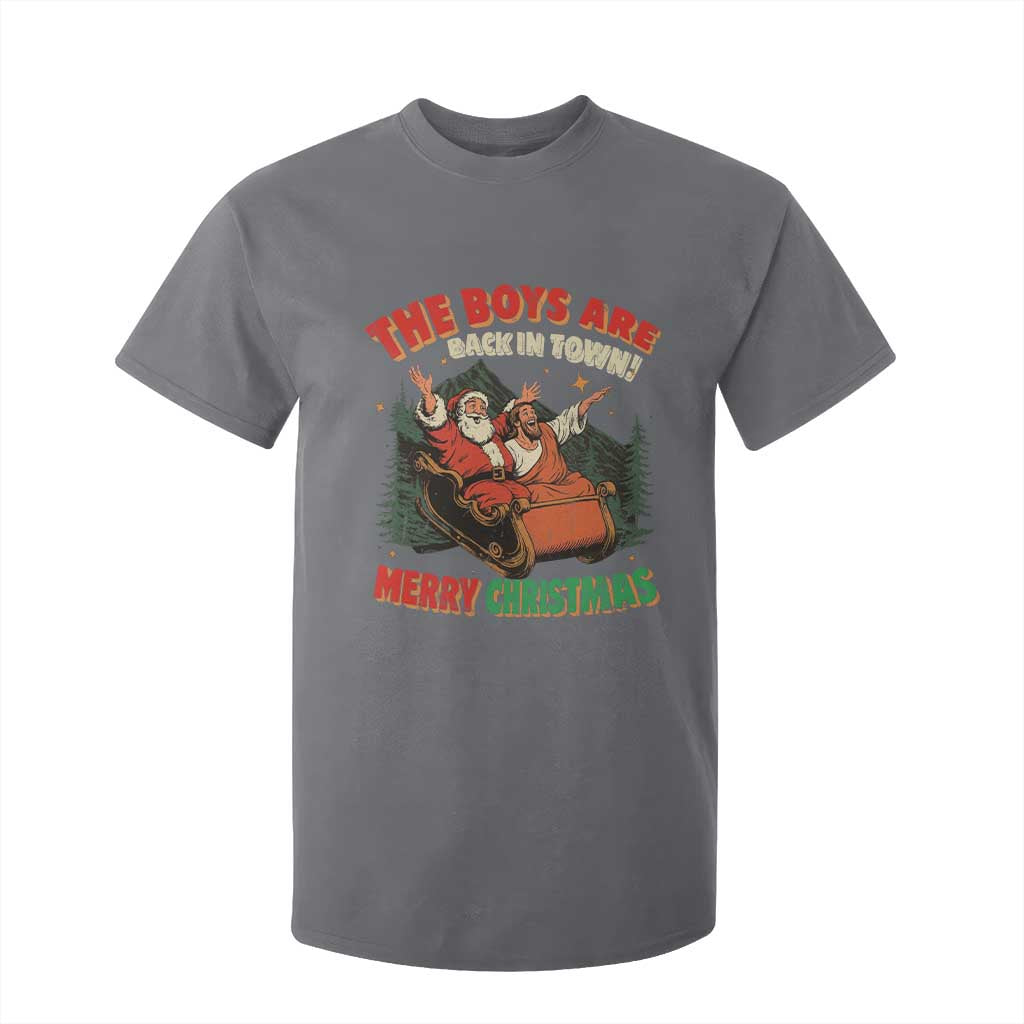 The Boys Are Back in Town Christmas T Shirt For Kid Funny Santa Jesus TS10 Charcoal Print Your Wear
