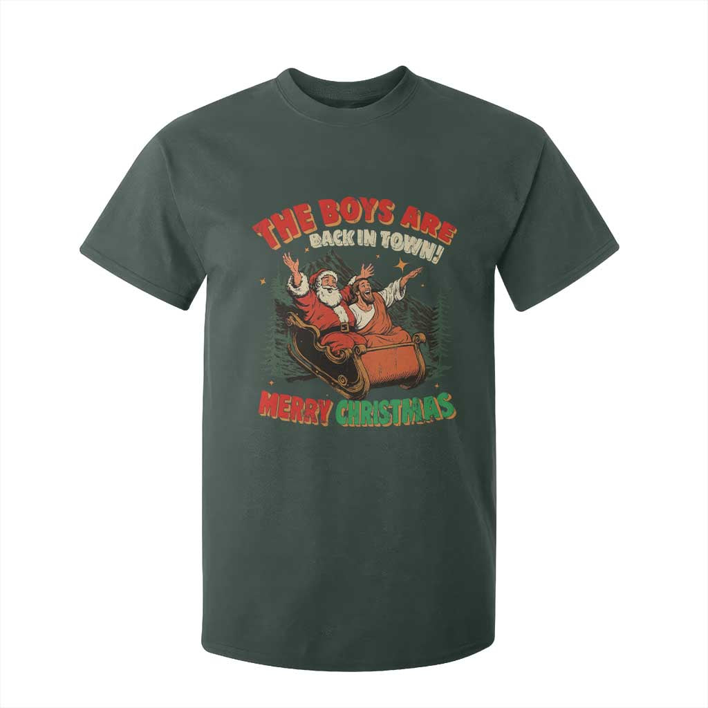 The Boys Are Back in Town Christmas T Shirt For Kid Funny Santa Jesus TS10 Dark Forest Green Print Your Wear
